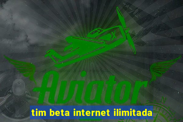 tim beta internet ilimitada